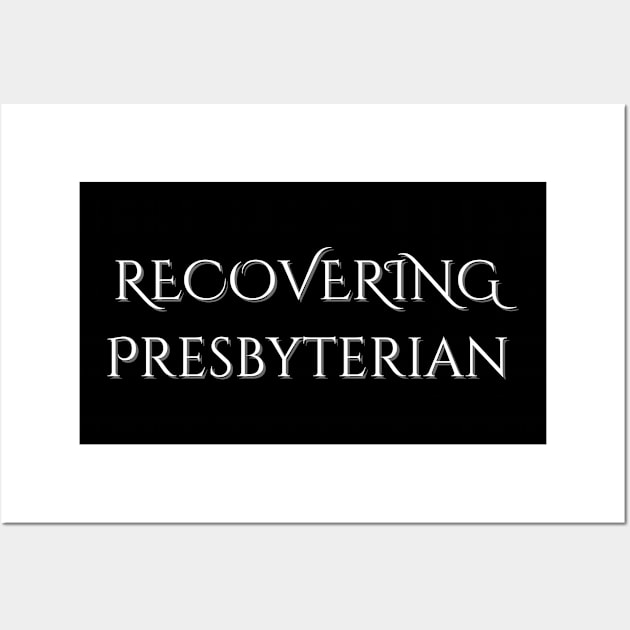 Recovering Presbyterian Wall Art by Klau